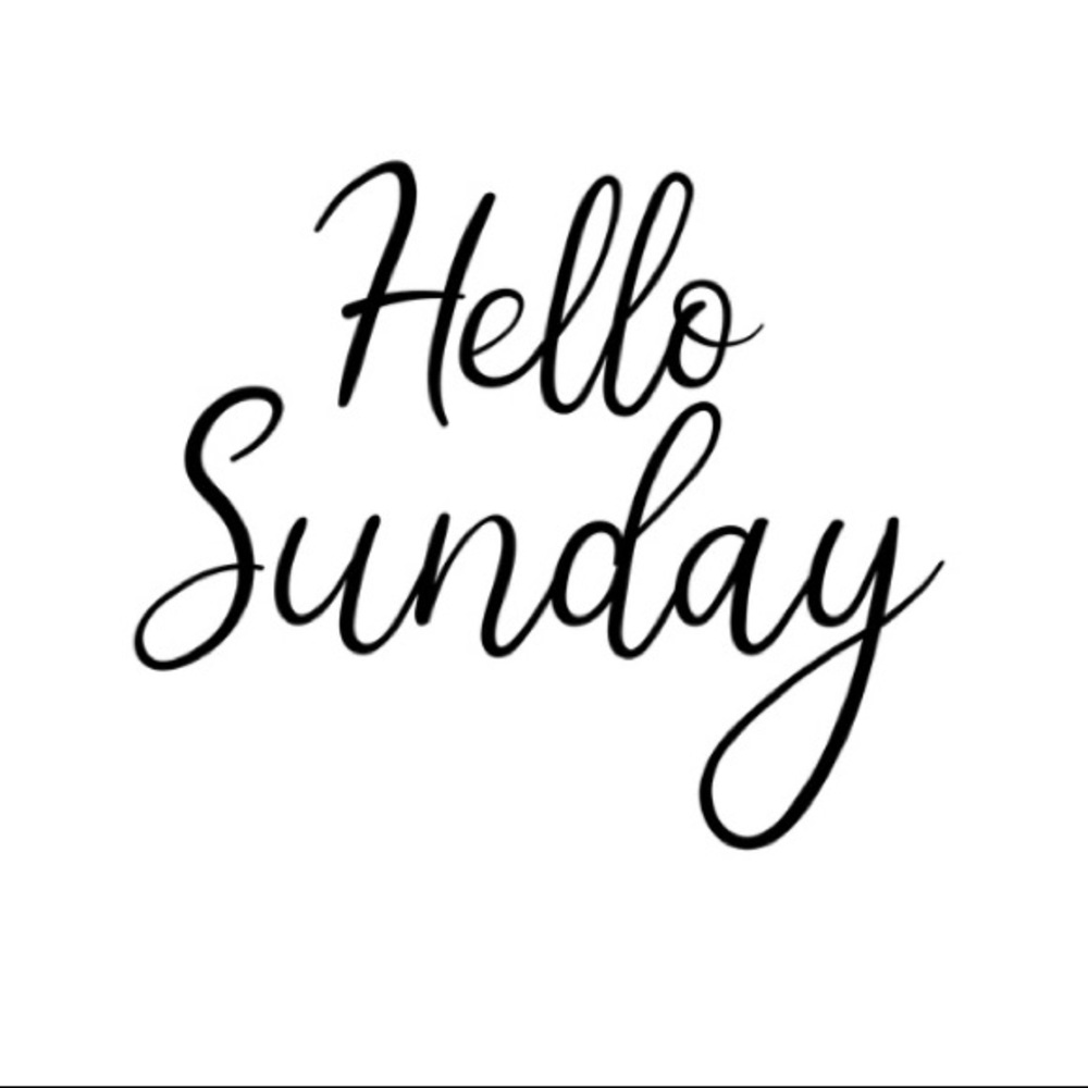 Hello Sunday.🌞